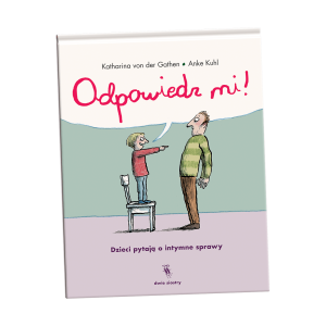 Odpowiedz mi! Dzieci pytają o intymne sprawy Katharina von der Gathen