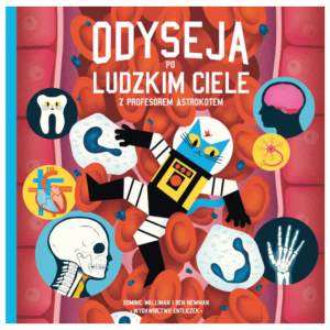 Odyseja po ludzkim ciele z profesorem Astrokotem Dominic Walliman