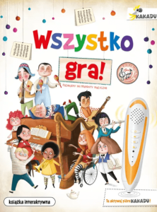 Kakadu. Wszystko gra! Poznajemy instrumenty muzyczne