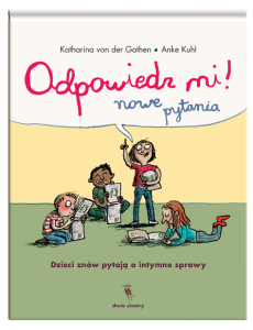 Odpowiedz mi! Nowe pytania  Dzieci znów pytają o intymne sprawy