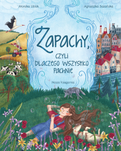 Zapachy, czyli dlaczego wszystko pachnie Monika Utnik